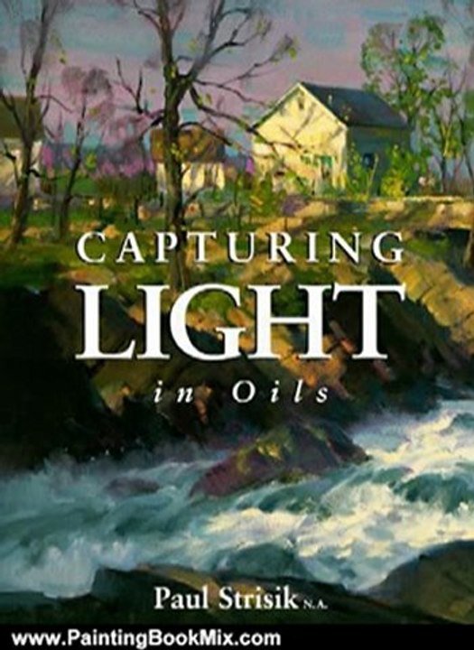 Painting Book Review: Capturing Light in Oils by Paul Strisik