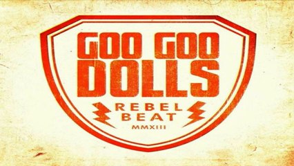 [ DOWNLOAD MP3 ] The Goo Goo Dolls - Rebel Beat