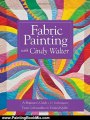 Painting Book Review: Fabric Painting with Cindy Walter: A Beginner's Guide, 11 Techniques, From Colorwashes by Cindy Walter