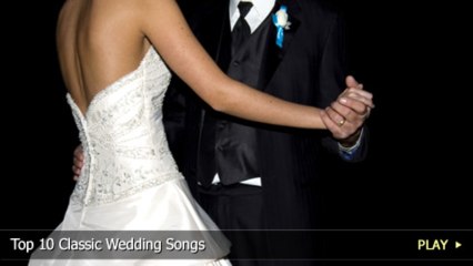 Top 10 Classic Wedding Songs 🎶