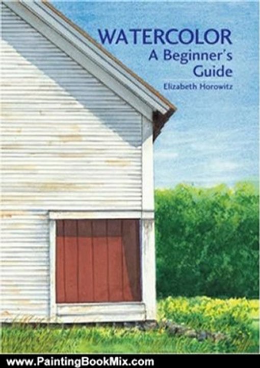 Painting Book Review: Watercolor: A Beginner's Guide by Elizabeth Horowitz