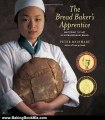 Baking Book Review: The Bread Baker's Apprentice: Mastering the Art of Extraordinary Bread by Peter Reinhart, Ron Manville