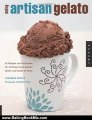 Baking Book Review: Making Artisan Gelato: 45 Recipes and Techniques for Crafting Flavor-Infused Gelato and Sorbet at Home by Torrance Kopfer