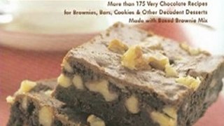Baking Book Review: Brownie Mix Bliss: More Than 175 Very Chocolate Recipes for Brownies, Bars, Cookies and Other Decadent Desserts Made with Boxed Brownie Mix by Camilla Saulsbury