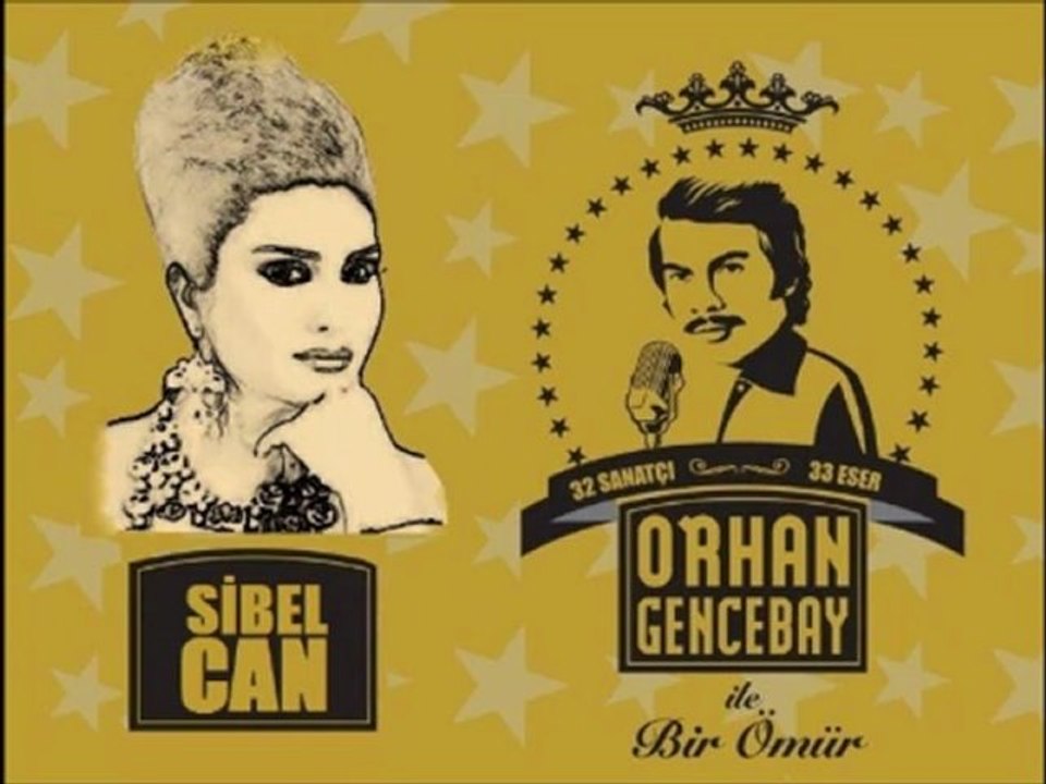 Sibel Can Bilmesin O Felek Orhan Gencebay İle Bir Ömür