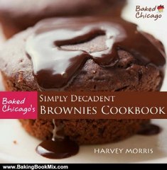 Baking Book Review: Baked Chicago's Simply Decadent Brownies Cookbook by Harvey Morris, Pamela Smith