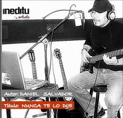 DANIEL SALVADOR, Nunca Te Lo Dije