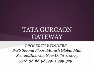 TATA GURGAON GATEWAY  - Call 9718386898