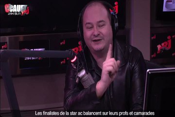 Les finalistes de la star ac balancent sur leurs profs et camarades - C'Cauet sur NRJ