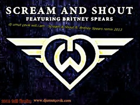 dj umut çevik will.i.am Scream Shout ft. Britney Spears remix 2013