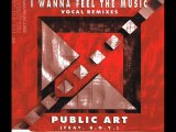 Public Art Feat. B.O.Y. - I Wanna Feel The Music (Breakbeat Riot) (Vocal Remixes)