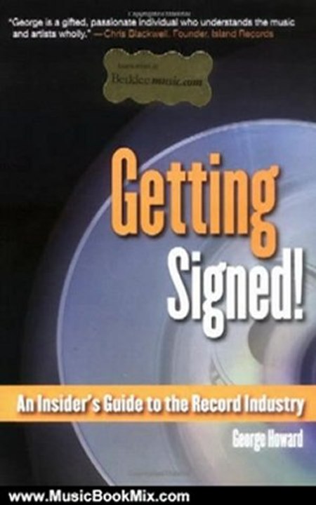 Music Book Review: Getting Signed!: An Insider's Guide to the Record Industry (Berklee Press) by George Howard