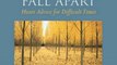 Bible Review: When Things Fall Apart: Heart Advice for Difficult Times by Pema Chodron