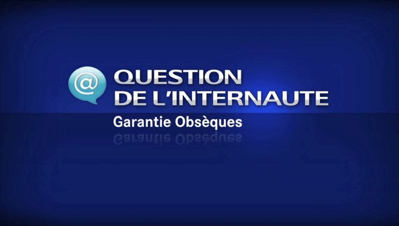Garantie obsèques : contrat d'obsèques prévision décès - Question de l'internaute