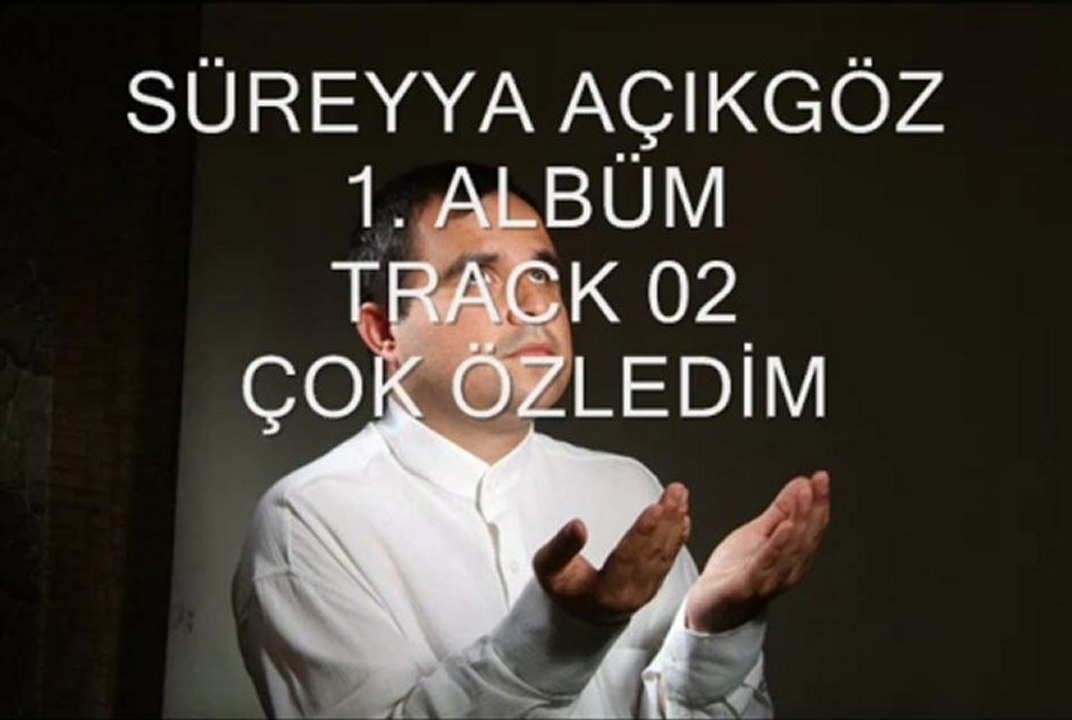 SÜREYYA AÇIKGÖZ- 1. ALBÜM- TRACK 02- ÇOK ÖZLEDİM  İLAHİ