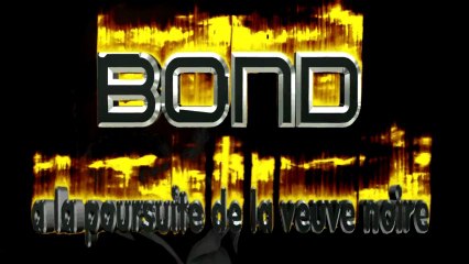 INCLU yannidan 2013 teaser BOND a la poursuite de la veuve noire francesco