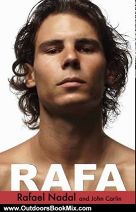 Outdoors Book Review: Rafa by John Carlin, Rafael Nadal