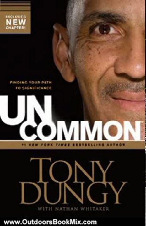 Outdoors Book Review: Uncommon: Finding Your Path to Significance by Tony Dungy, Nathan Whitaker