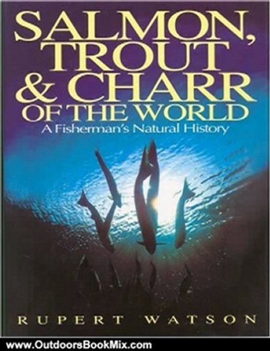 Outdoors Book Review: Salmon, Trout and Charr of the World by Watson