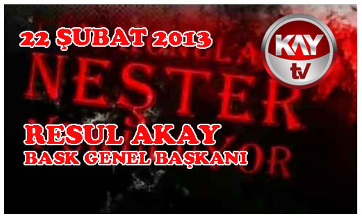 KAYTV NESTER 22 ŞUBAT 2013 RESUL AKAY