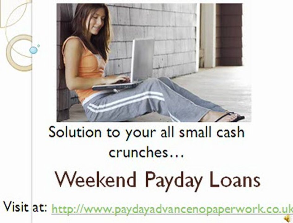 Weekend Payday Loans @ paydayadvancenopaperwork.co.uk