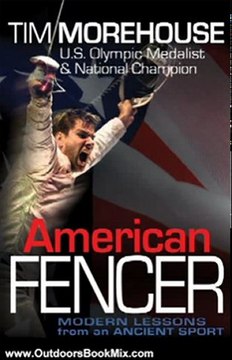 Outdoors Book Review: American Fencer: Modern Lessons from an Ancient Sport by Tim Morehouse