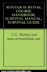 Outdoors Book Review: WINTER SURVIVAL COURSE HANDBOOK, SURVIVAL MANUAL, SURVIVAL GUIDE by U.S. Marines and www.survivalebooks.com