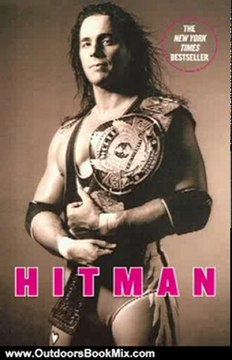 Outdoors Book Review: Hitman: My Real Life in the Cartoon World of Wrestling by Bret Hart