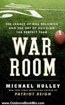 Outdoors Book Review: War Room: The Legacy of Bill Belichick and the Art of Building the Perfect Team by Michael Holley