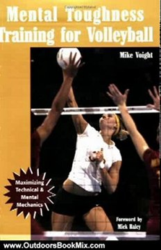 Outdoors Book Review: Mental Toughness Training for Volleyball: Maximizing Technical and Mental Mechanics by Mike Voight, Mick Haley