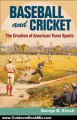 Outdoors Book Review: Baseball and Cricket: The Creation of American Team Sports, 1838-72 (Sport and Society) by George B. Kirsch