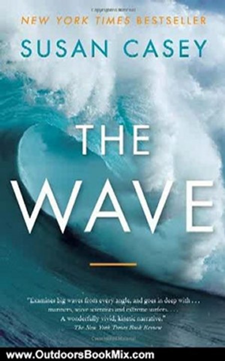 Outdoors Book Review: The Wave: In Pursuit of the Rogues, Freaks, and Giants of the Ocean by Susan Casey