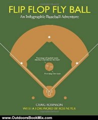 Outdoors Book Review: Flip Flop Fly Ball: An Infographic Baseball Adventure by Craig Robinson, Rob Neyer