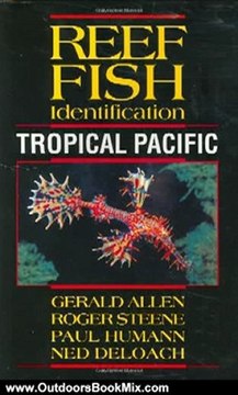 Outdoors Book Review: Reef Fish Identification - Tropical Pacific by Gerald Allen, Roger Steene, Paul Humann, Ned DeLoach