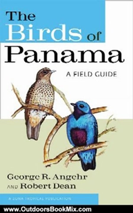 Outdoors Book Review: The Birds of Panama: A Field Guide (Zona Tropical Publications) by George R. Angehr, Robert Dean