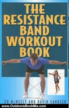Outdoors Book Review: The Resistance Band Workout Book by Ed Mcneely, David Sandler