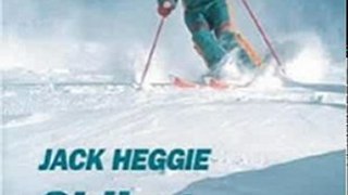 Outdoors Book Review: Skiing with the Whole Body: Your Ticket to the Expert Slopes by Jack Heggie