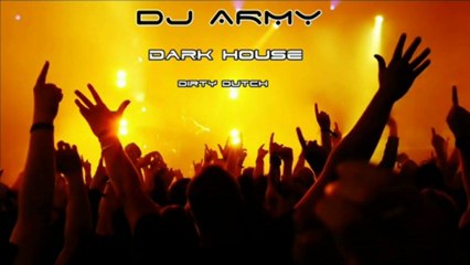Dj Army - Dark House (Dirty-Dutch)