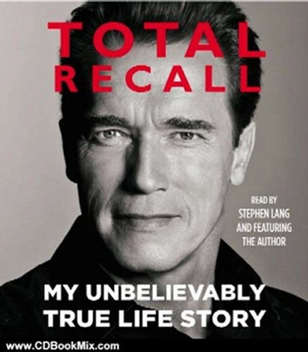 CD Book Review: Total Recall: My Unbelievably True Life Story by Arnold Schwarzenegger, Stephen Lang