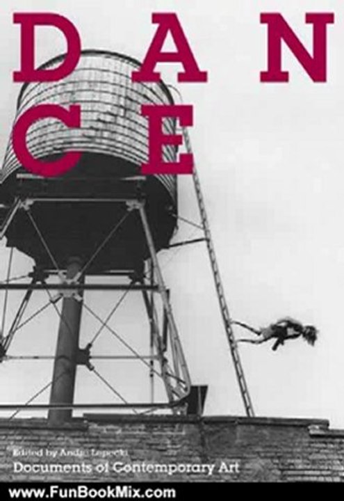 Fun Book Review: Dance (Whitechapel: Documents of Contemporary Art) by Andr Lepecki