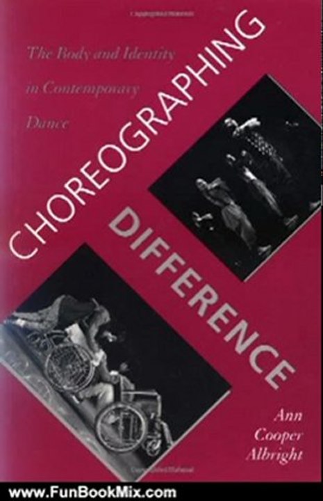 Fun Book Review: Choreographing Difference: The Body and Identity in Contemporary Dance by Ann Cooper Albright