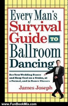 Fun Book Review: Every Man's Survival Guide to Ballroom Dancing: Ace Your Wedding Dance and Keep Cool on a Cruise, at a Formal, and in Dance Classes by James Joseph