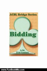 Fun Book Review: Bidding in the 21st Century (ACBL Bridge Series) by Audrey Grant, Betty Starzec
