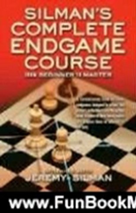 Fun Book Review: Silman's Complete Endgame Course: From Beginner To Master by Jeremy Silman