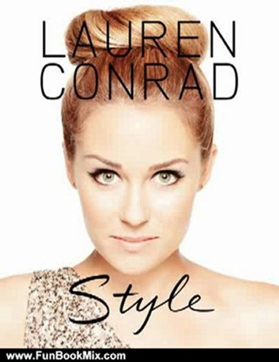 Fun Book Review: Lauren Conrad Style by Lauren Conrad