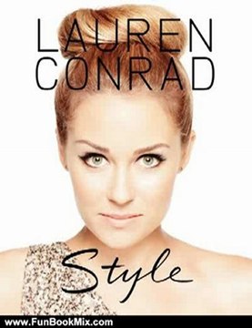 Fun Book Review: Lauren Conrad Style by Lauren Conrad