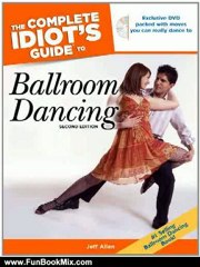 Fun Book Review: The Complete Idiot's Guide to Ballroom Dancing by Jeffrey Allen