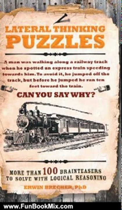 Fun Book Review: Lateral Thinking Puzzles: More Than 100 Brainteasers to Solve With Logical Reasoning by Erwin Brecher