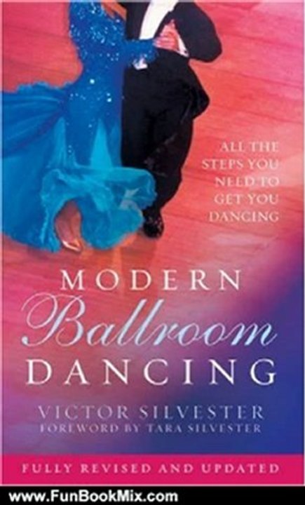 Fun Book Review: Modern Ballroom Dancing: All the Steps You Need to Get You Dancing by Victor Sylvester, Victor Silvester, Tara Silvester