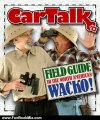 Fun Book Review: Car Talk Field Guide to the North American Wacko by Ray Magliozzi, Tom Magliozzi